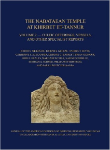 The Nabataean Temple at Khirbet et-Tannur, Jordan, Volume 2. Cultic Offerings, Vessels, and Other Specialist Reports